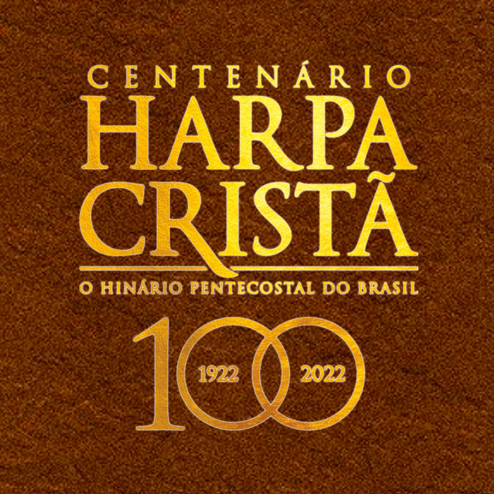 100 anos da harpa cristã, Conheça a história do hinário oficial das Assembleias de Deus